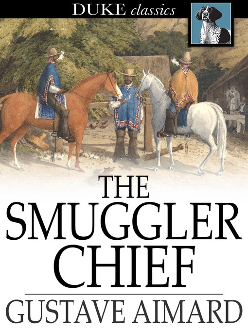 Title details for The Smuggler Chief by Gustave Aimard - Available